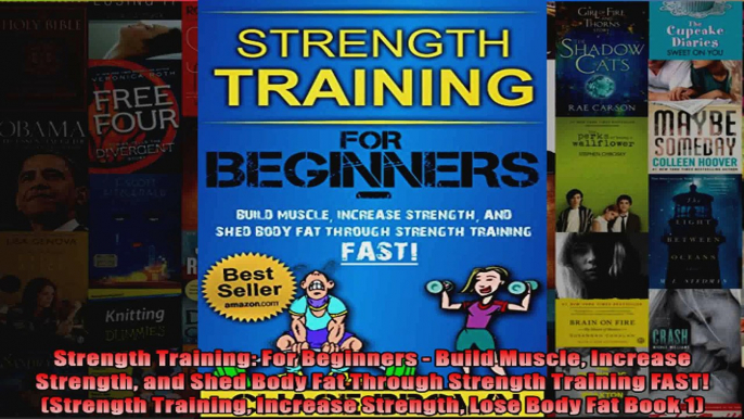 Read  Strength Training For Beginners  Build Muscle Increase Strength and Shed Body Fat  Full EBook