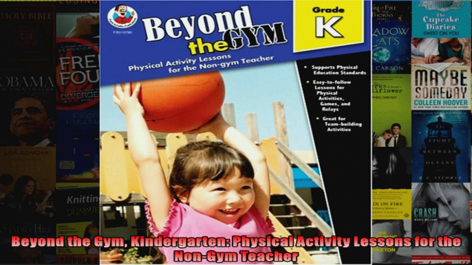 Read  Beyond the Gym Kindergarten Physical Activity Lessons for the NonGym Teacher  Full EBook