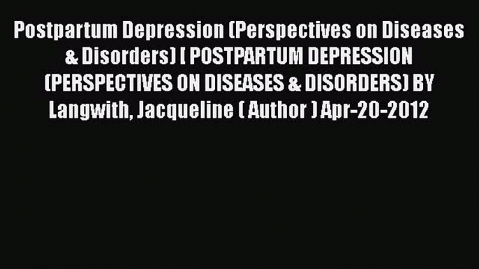 [PDF] Postpartum Depression (Perspectives on Diseases & Disorders) [ POSTPARTUM DEPRESSION