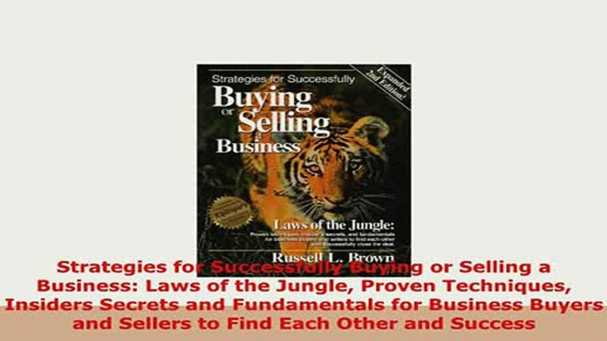 PDF  Strategies for Successfully Buying or Selling a Business Laws of the Jungle Proven Read Full Ebook