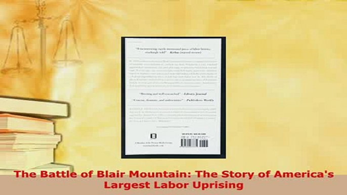 Download  The Battle of Blair Mountain The Story of Americas Largest Labor Uprising Read Full Ebook