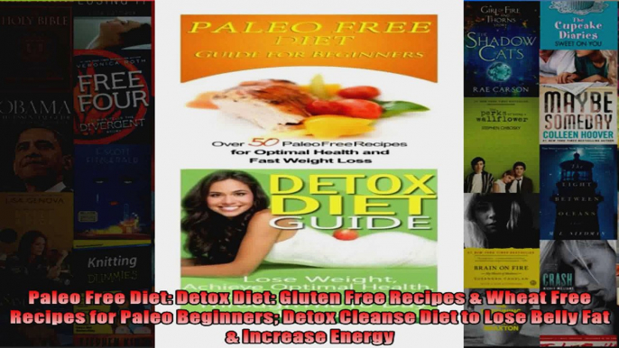 Read  Paleo Free Diet Detox Diet Gluten Free Recipes  Wheat Free Recipes for Paleo Beginners Full EBook Online Free