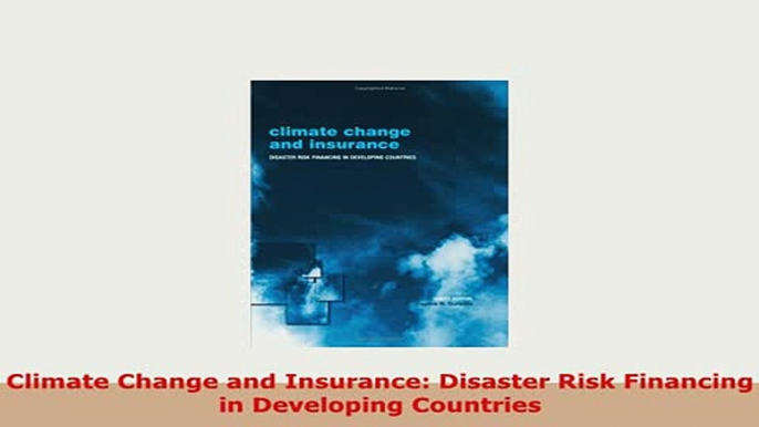 PDF  Climate Change and Insurance Disaster Risk Financing in Developing Countries Read Full Ebook