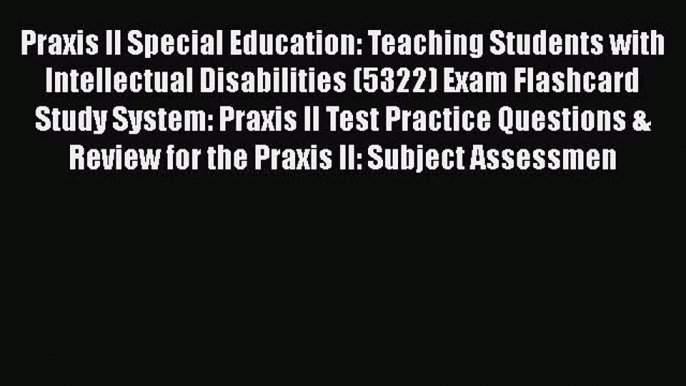 PDF Praxis II Special Education: Teaching Students with Intellectual Disabilities (5322) Exam