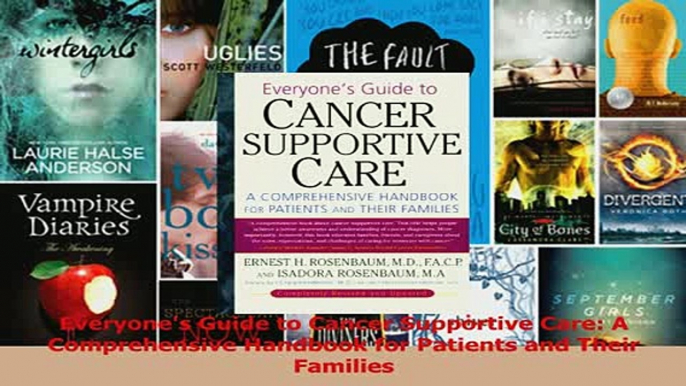 Everyones Guide to Cancer Supportive Care A Comprehensive Handbook for Patients and