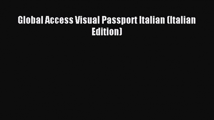 Read Global Access Visual Passport Italian (Italian Edition) Ebook Free