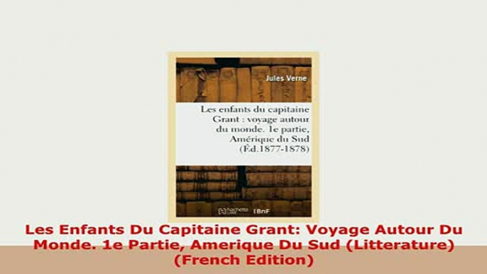 PDF  Les Enfants Du Capitaine Grant Voyage Autour Du Monde 1e Partie Amerique Du Sud Read Online