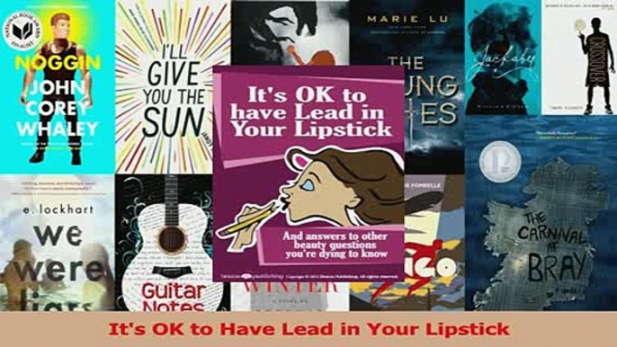 Read  Its OK to Have Lead in Your Lipstick Ebook Online