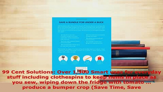 Download  99 Cent Solutions Over 1300 Smart uses for everyday stuff including clothespins to keep Read Online