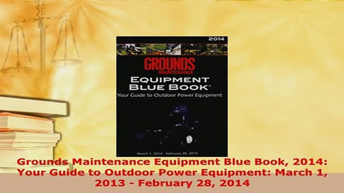 PDF  Grounds Maintenance Equipment Blue Book 2014 Your Guide to Outdoor Power Equipment March Ebook