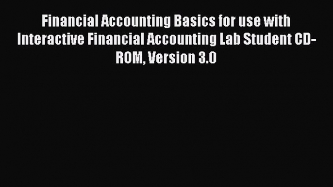 Read Financial Accounting Basics for use with Interactive Financial Accounting Lab Student