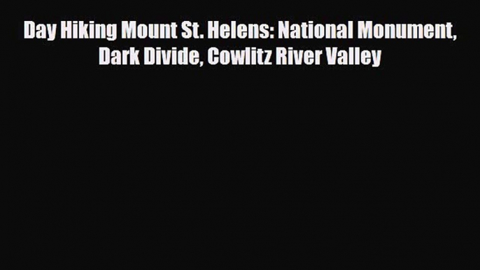 Download ‪Day Hiking Mount St. Helens: National Monument Dark Divide Cowlitz River Valley‬