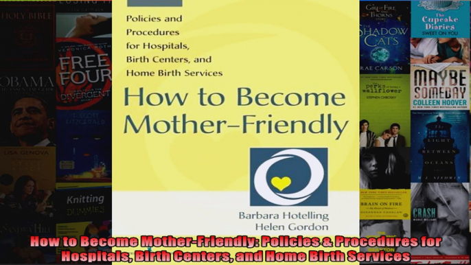 How to Become MotherFriendly Policies  Procedures for Hospitals Birth Centers and Home