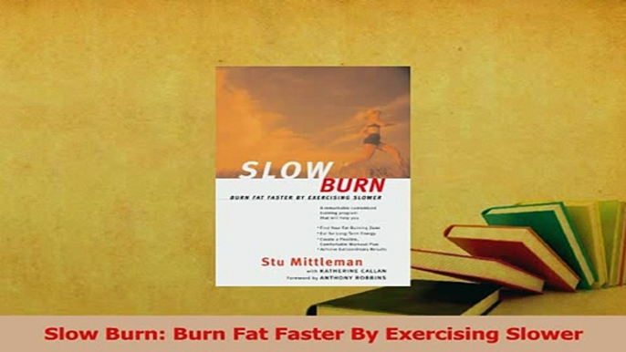 Read  Slow Burn Burn Fat Faster By Exercising Slower Ebook Free