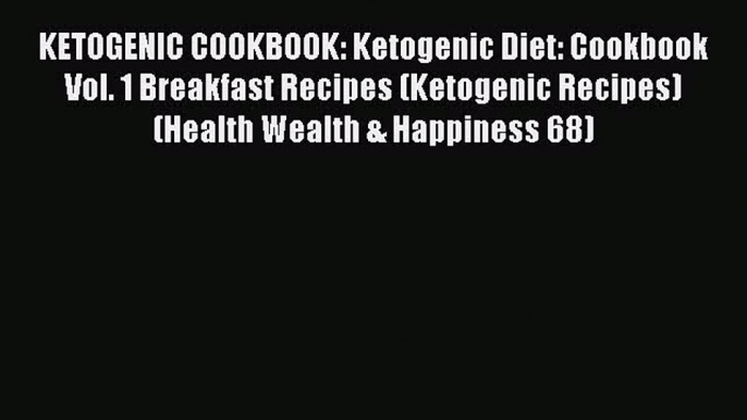 Read KETOGENIC COOKBOOK: Ketogenic Diet: Cookbook Vol. 1 Breakfast Recipes (Ketogenic Recipes)