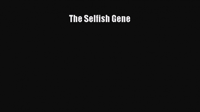 Read The Selfish Gene Ebook Free