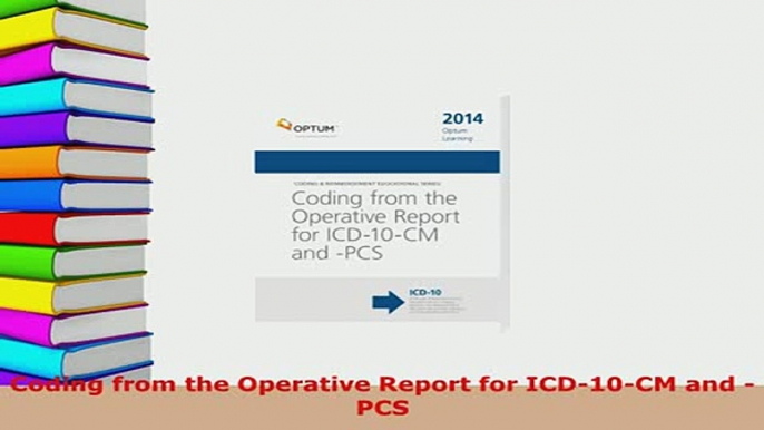 PDF  Coding from the Operative Report for ICD10CM and PCS Free Books