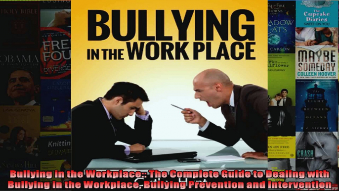 Read  Bullying in the Workplace The Complete Guide to Dealing with Bullying in the Workplace  Full EBook
