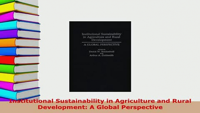 Download  Institutional Sustainability in Agriculture and Rural Development A Global Perspective Free Books