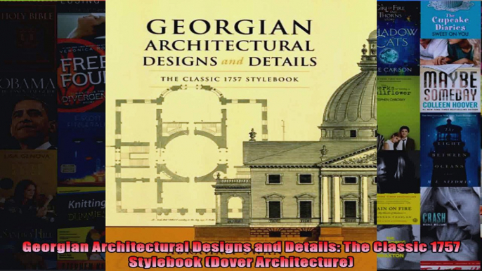 Georgian Architectural Designs and Details The Classic 1757 Stylebook Dover