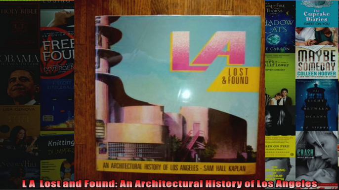 L A  Lost and Found An Architectural History of Los Angeles