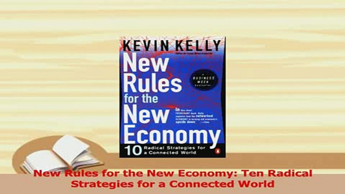 Read  New Rules for the New Economy Ten Radical Strategies for a Connected World Ebook Free