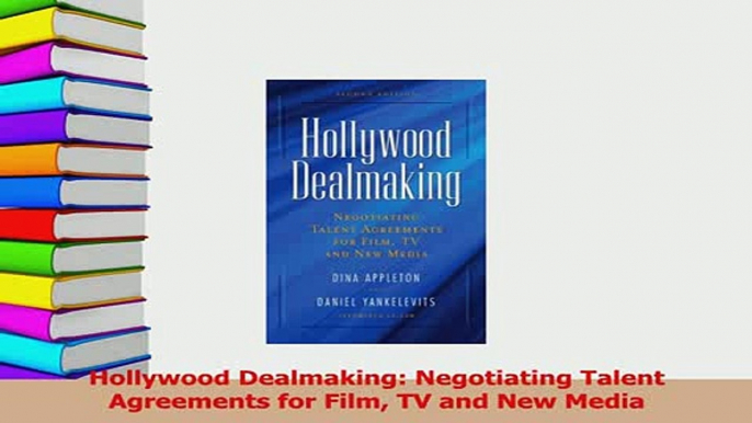 Read  Hollywood Dealmaking Negotiating Talent Agreements for Film TV and New Media Ebook Free