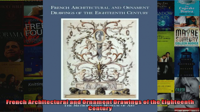 French Architectural and Ornament Drawings of the Eighteenth Century