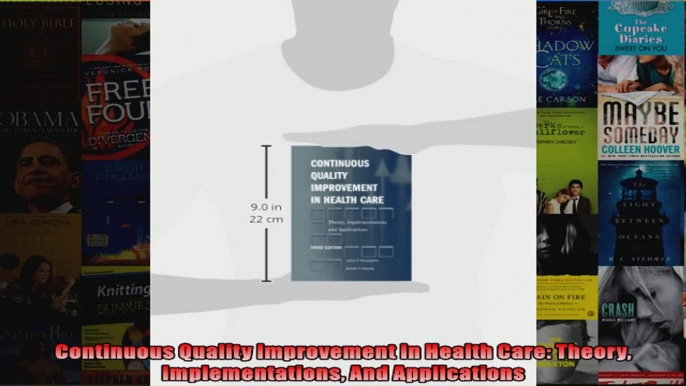 Continuous Quality Improvement In Health Care Theory Implementations And Applications