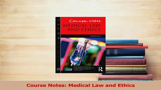 Read  Course Notes Medical Law and Ethics Ebook Free