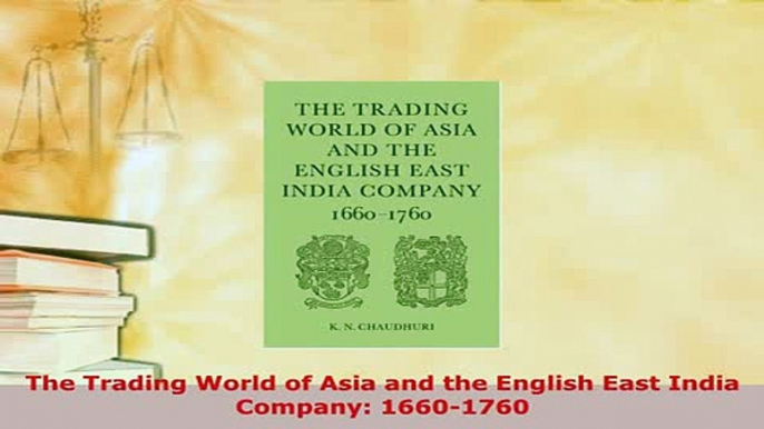 PDF  The Trading World of Asia and the English East India Company 16601760 Read Full Ebook