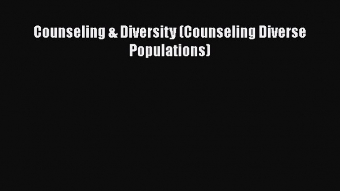 Read Counseling & Diversity (Counseling Diverse Populations) Ebook