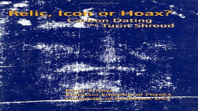 Read Relic  Icon or Hoax   Carbon Dating the Turin Shroud Ebook pdf download