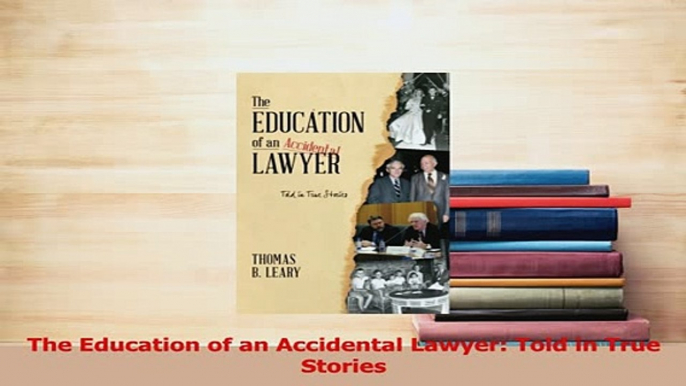 Read  The Education of an Accidental Lawyer Told in True Stories Ebook Free