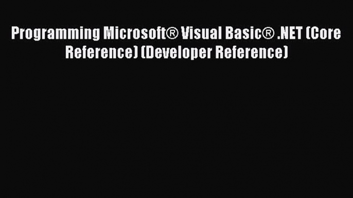 READ book Programming Microsoft? Visual Basic? .NET (Core Reference) (Developer Reference)