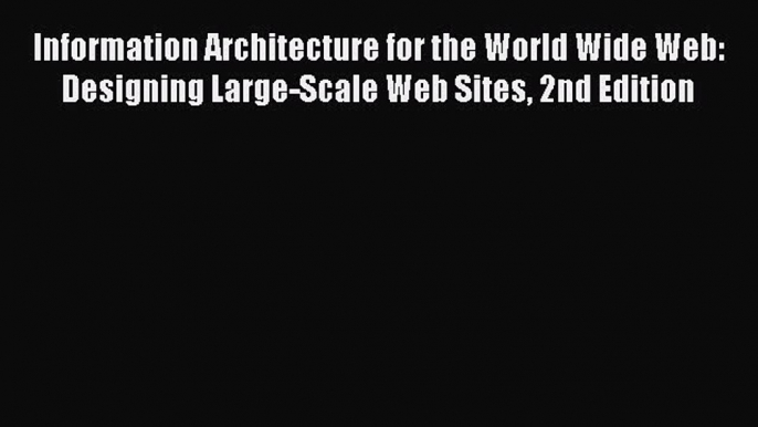 READ book Information Architecture for the World Wide Web: Designing Large-Scale Web Sites