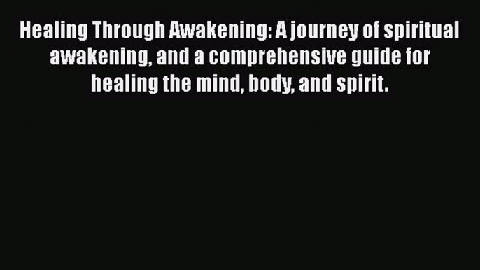 Download Healing Through Awakening: A journey of spiritual awakening and a comprehensive guide