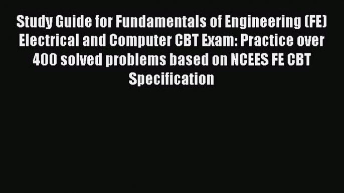 PDF Study Guide for Fundamentals of Engineering (FE) Electrical and Computer CBT Exam: Practice