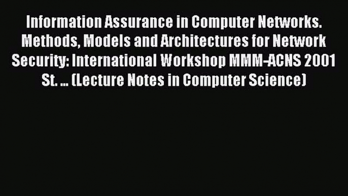 Read Information Assurance in Computer Networks. Methods Models and Architectures for Network