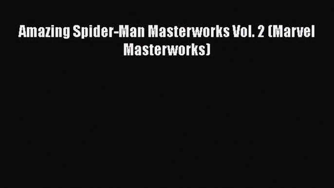 PDF Amazing Spider-Man Masterworks Vol. 2 (Marvel Masterworks) Free Books