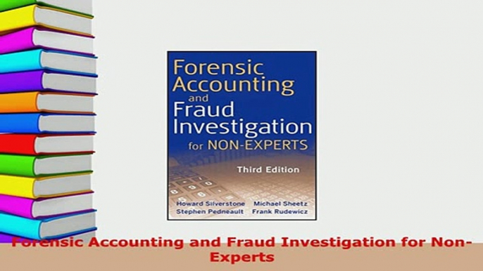 PDF  Forensic Accounting and Fraud Investigation for NonExperts Read Online