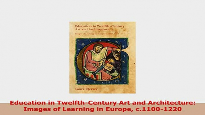 Download  Education in TwelfthCentury Art and Architecture Images of Learning in Europe PDF Online