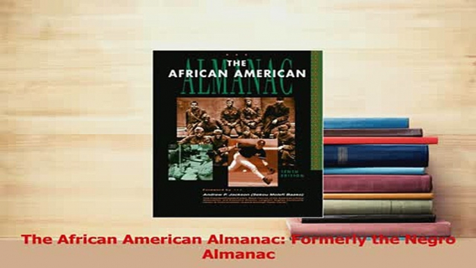 PDF  The African American Almanac Formerly the Negro Almanac Read Online