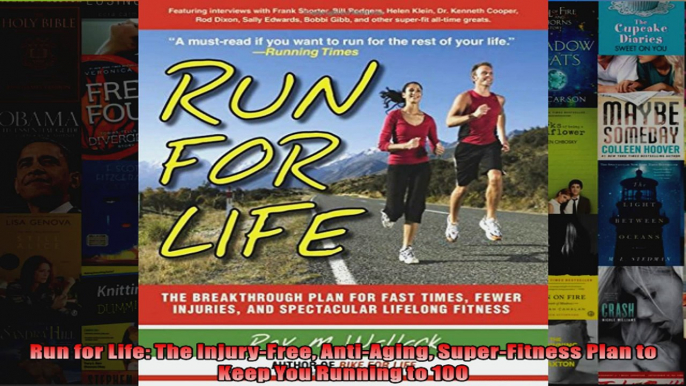 Read  Run for Life The InjuryFree AntiAging SuperFitness Plan to Keep You Running to 100  Full EBook