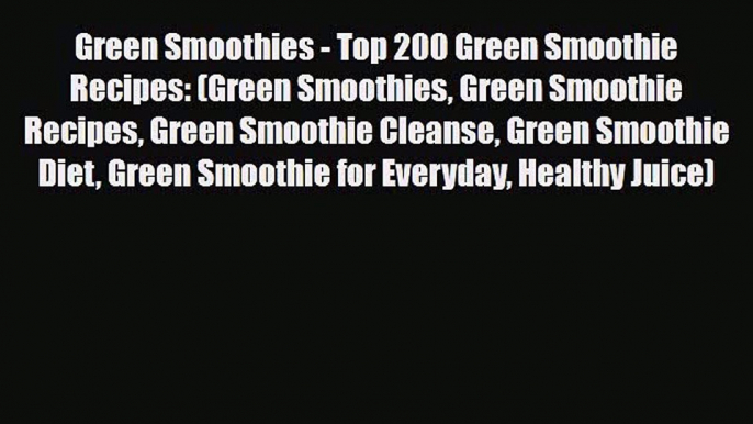 Read ‪Green Smoothies - Top 200 Green Smoothie Recipes: (Green Smoothies Green Smoothie Recipes