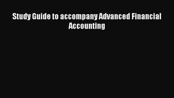 Read Study Guide to accompany Advanced Financial Accounting Ebook