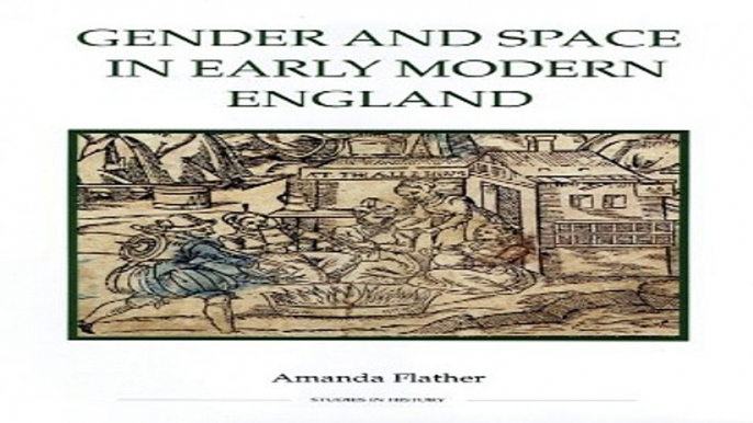 Read Gender and Space in Early Modern England  Royal Historical Society Studies in History New