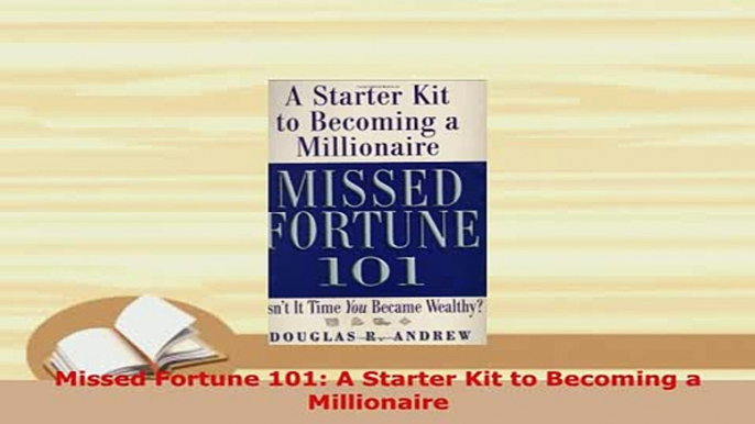 Download  Missed Fortune 101 A Starter Kit to Becoming a Millionaire PDF Online