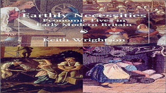 Read Earthly Necessities  Economic Lives in Early Modern Britain  The New Economic History of