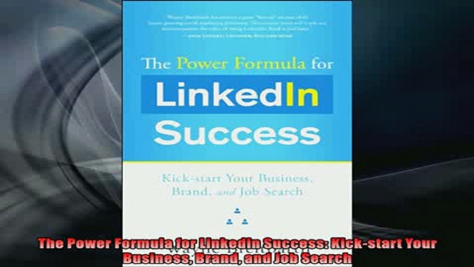 DOWNLOAD PDF  The Power Formula for Linkedin Success Kickstart Your Business Brand and Job Search FULL FREE